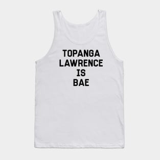 Topanga Lawrence Is Bae Shirt - Boy Meets World Tank Top